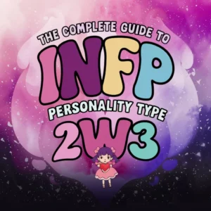 Read more about the article The Complete Guide to INFP 2w3 Personality Type