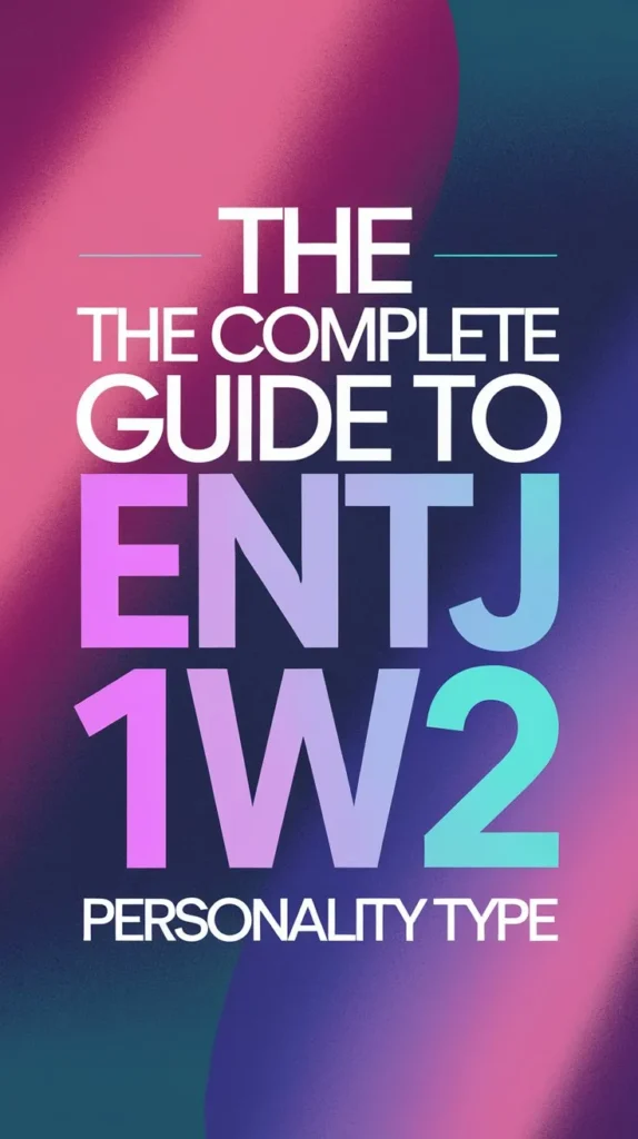 The Complete Guide to ENTJ 1w2 Personality Type