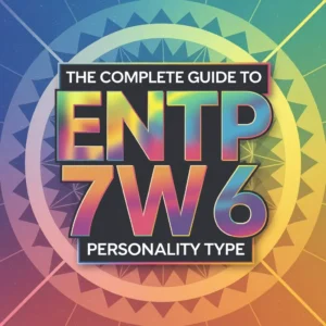 Read more about the article The Complete Guide to ENTP 7w6 Personality Type