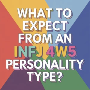 Read more about the article What to Expect From an INFJ 4w5 Personality Type?