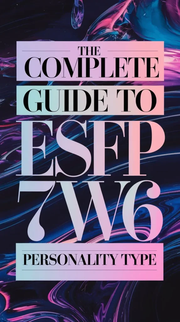 The Complete Guide to ESFP 7w6 Personality Type