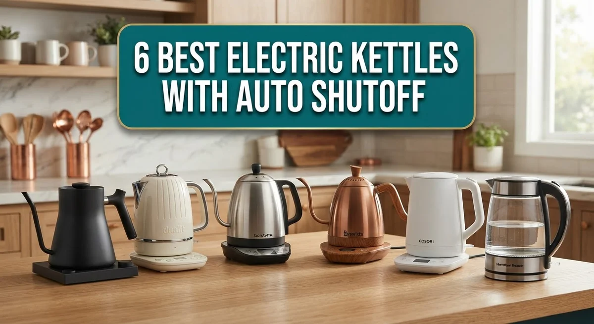 6 Best Electric Kettles With Auto Shutoff: Top Picks for Safety & Speed