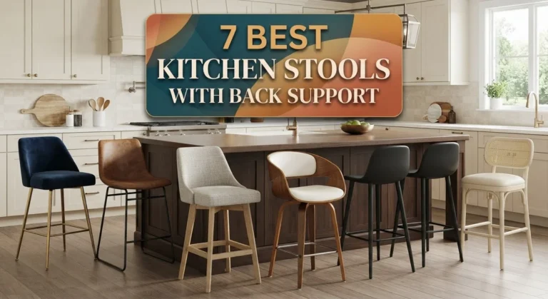 7 Best Kitchen Stools With Back Support for Comfort and Style
